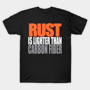 Rust is Lighter Than Carbon Fiber Tuner Mechanic Car Lover Enthusiast Funny Gift Idea T-Shirt